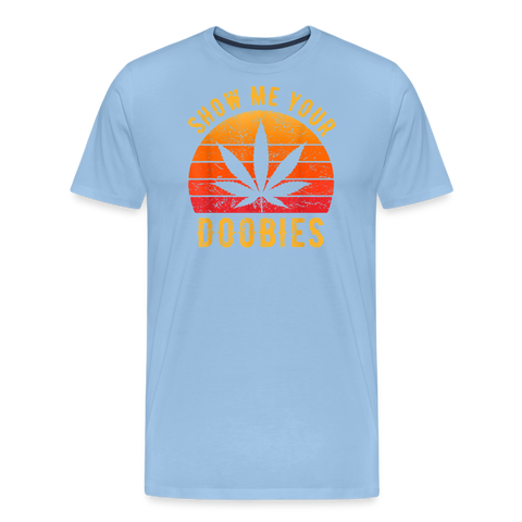 Show Me Your Doobies - Herren Cannabis T-Shirt - Sky