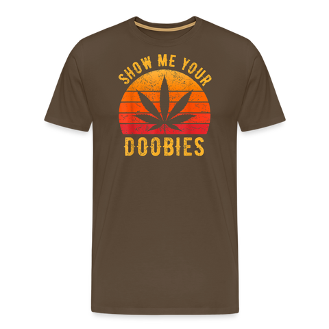 Show Me Your Doobies - Herren Cannabis T-Shirt - Edelbraun
