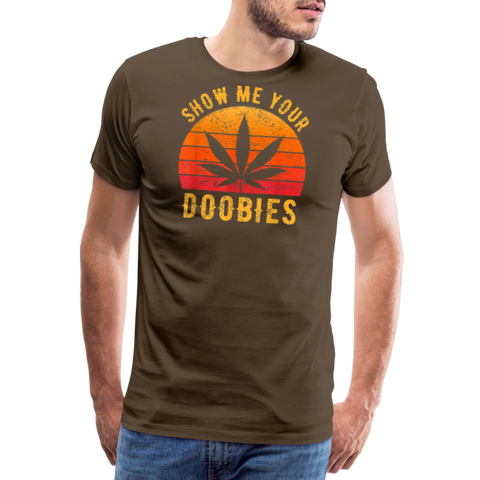 Show Me Your Doobies - Herren Cannabis T-Shirt - Edelbraun