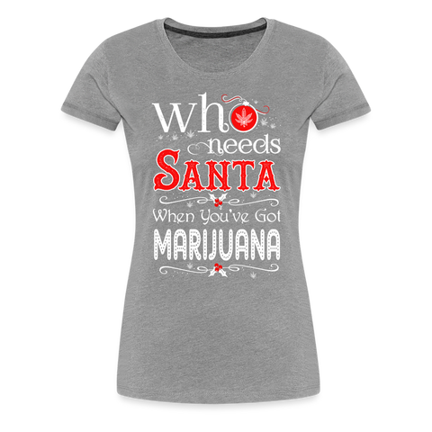Who Needs Santa - Cannabis Christmas Damen T-Shirt - Grau meliert