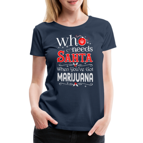Who Needs Santa - Cannabis Christmas Damen T-Shirt - Navy