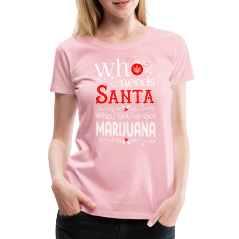 Who Needs Santa - Cannabis Christmas Damen T-Shirt - Hellrosa