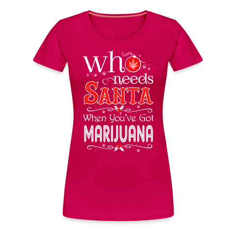Who Needs Santa - Cannabis Christmas Damen T-Shirt - dunkles Pink