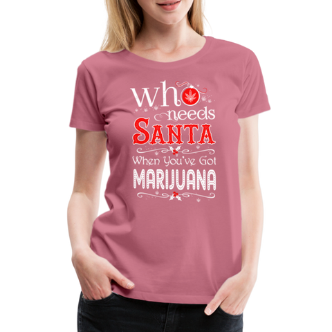 Who Needs Santa - Cannabis Christmas Damen T-Shirt - Malve